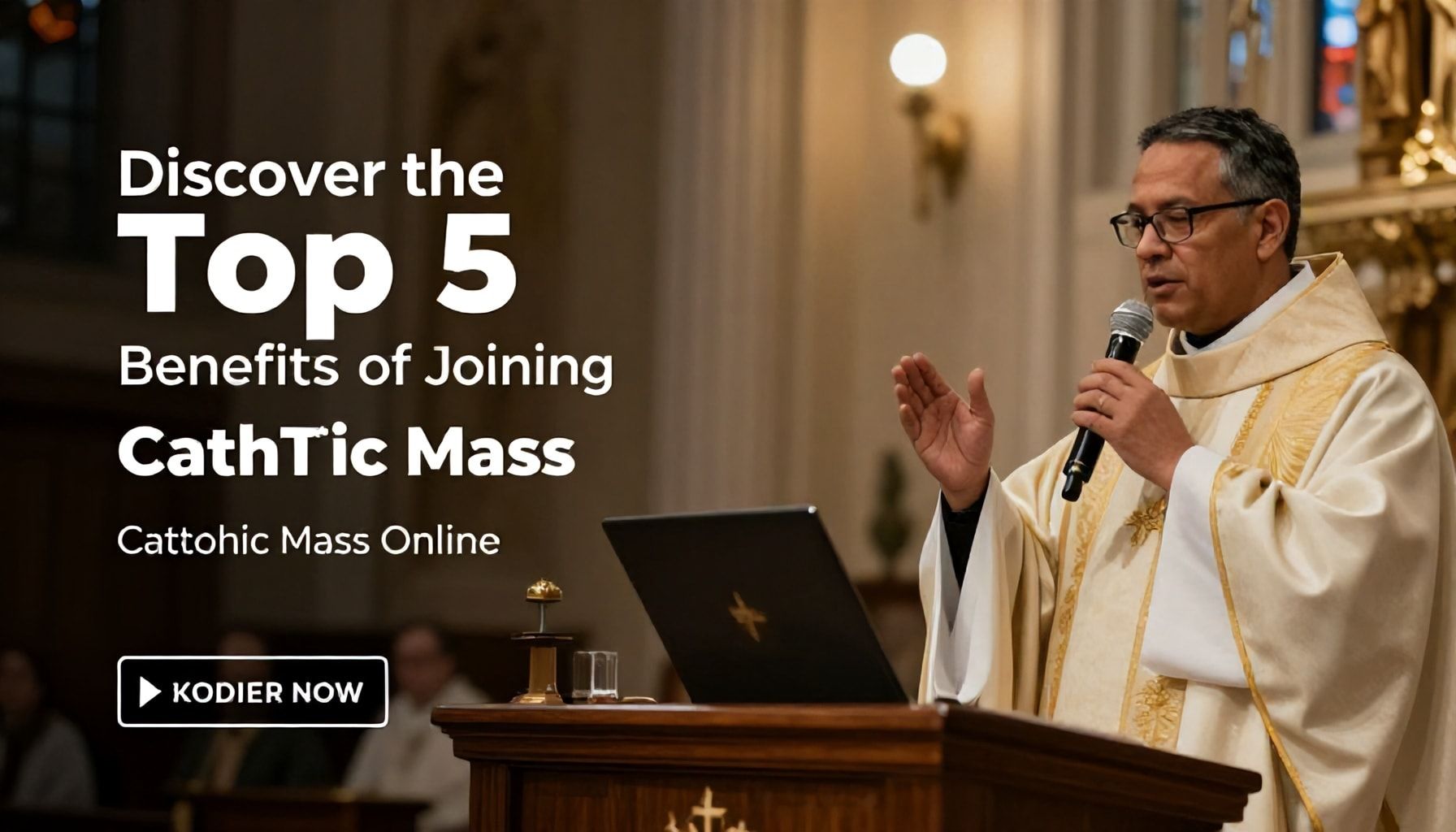 Discover the Top 5 Benefits of Joining a Live Catholic Mass Online*