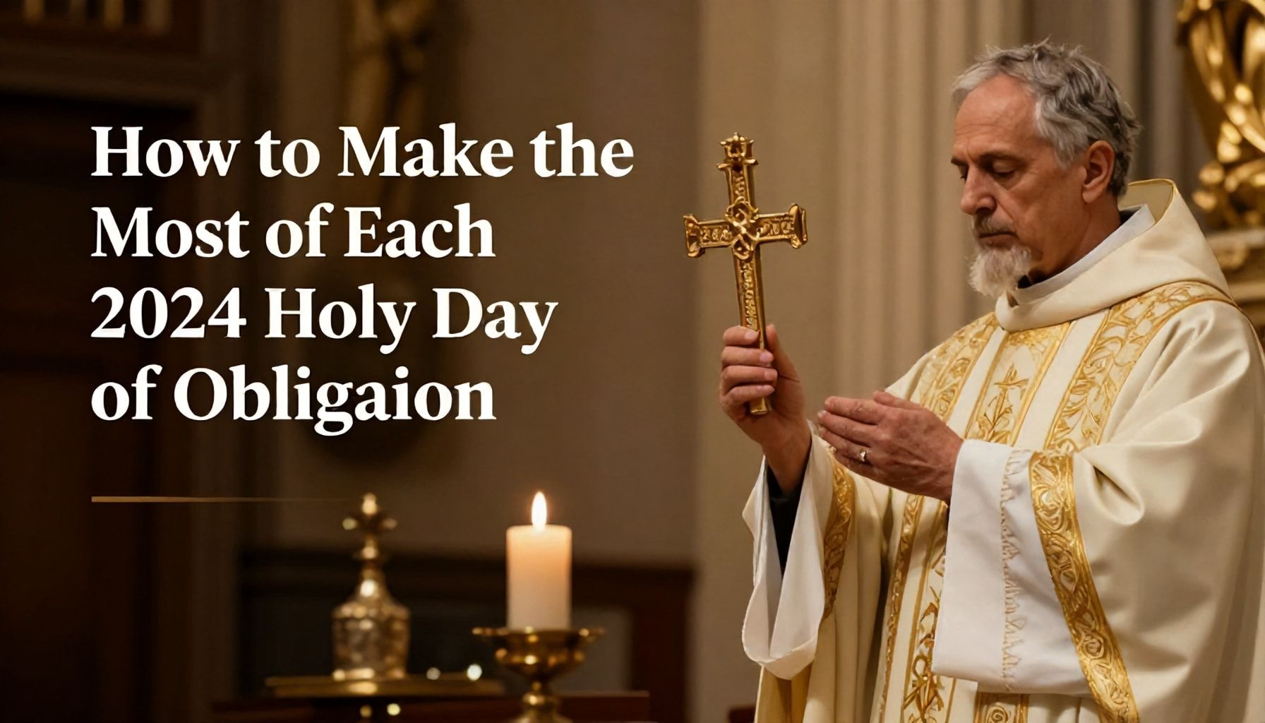 How to Make the Most of Each 2024 Holy Day of Obligation*