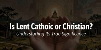 Is Lent Catholic or Christian? Understanding Its True Significance