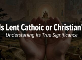 Is Lent Catholic or Christian? Understanding Its True Significance