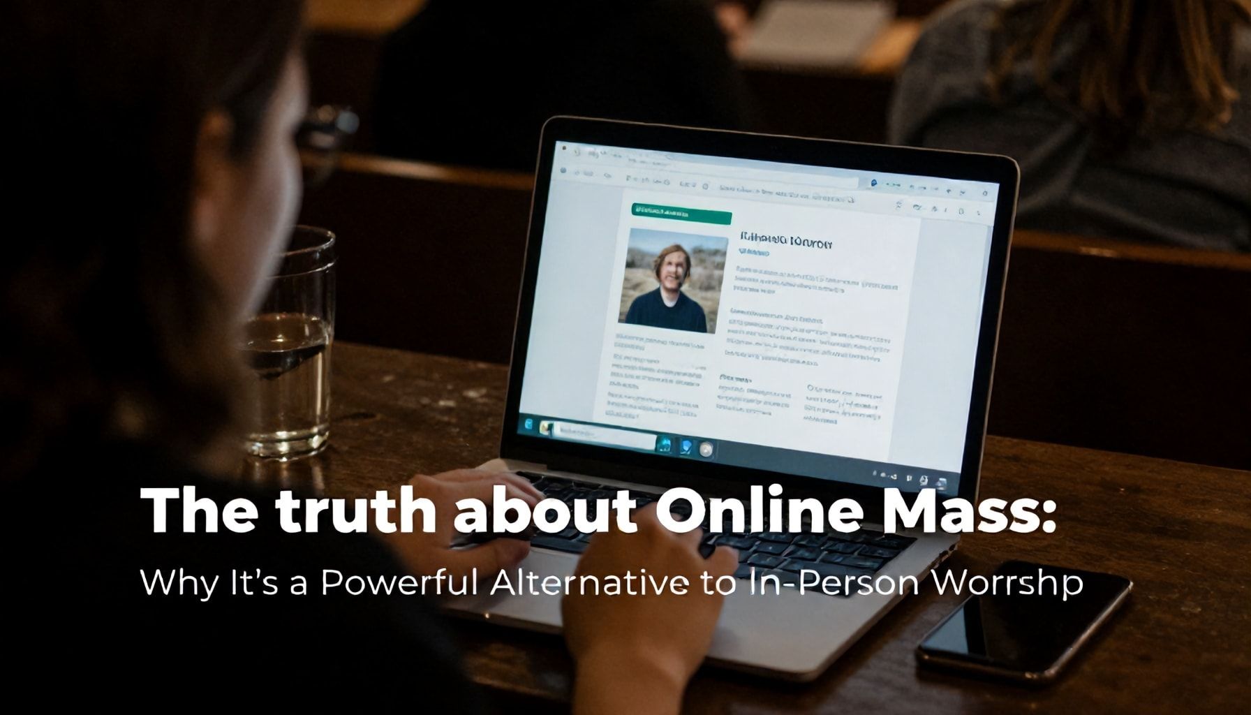 The Truth About Online Mass: Why It’s a Powerful Alternative to In-Person Worship*