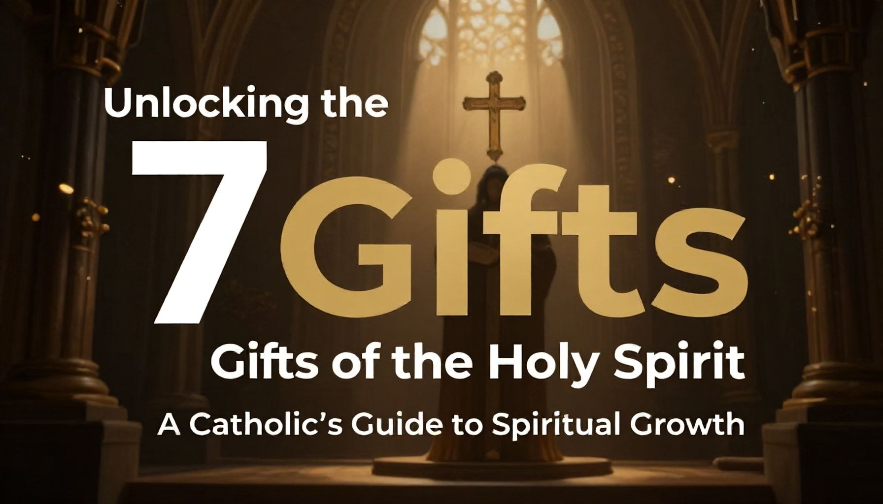 Unlocking the 7 Gifts of the Holy Spirit: A Catholic’s Guide to Spiritual Growth*