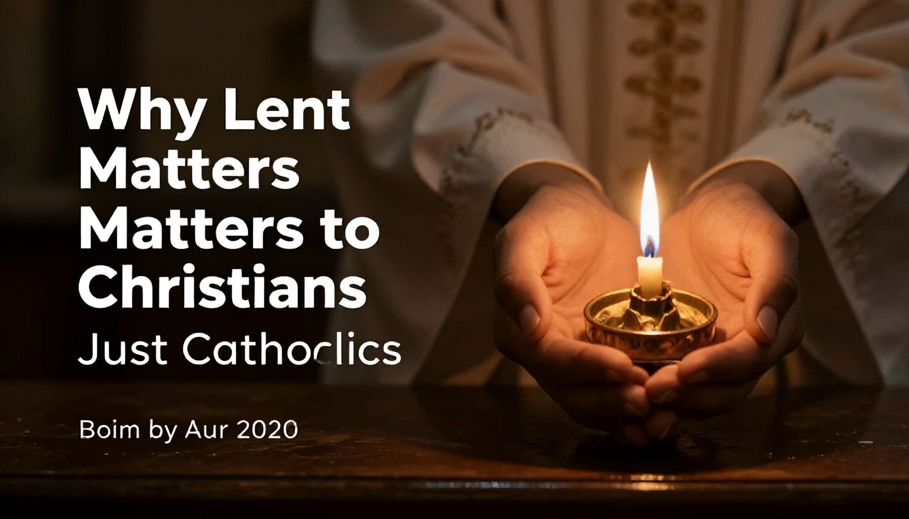 Why Lent Matters to Christians Beyond Just Catholics*