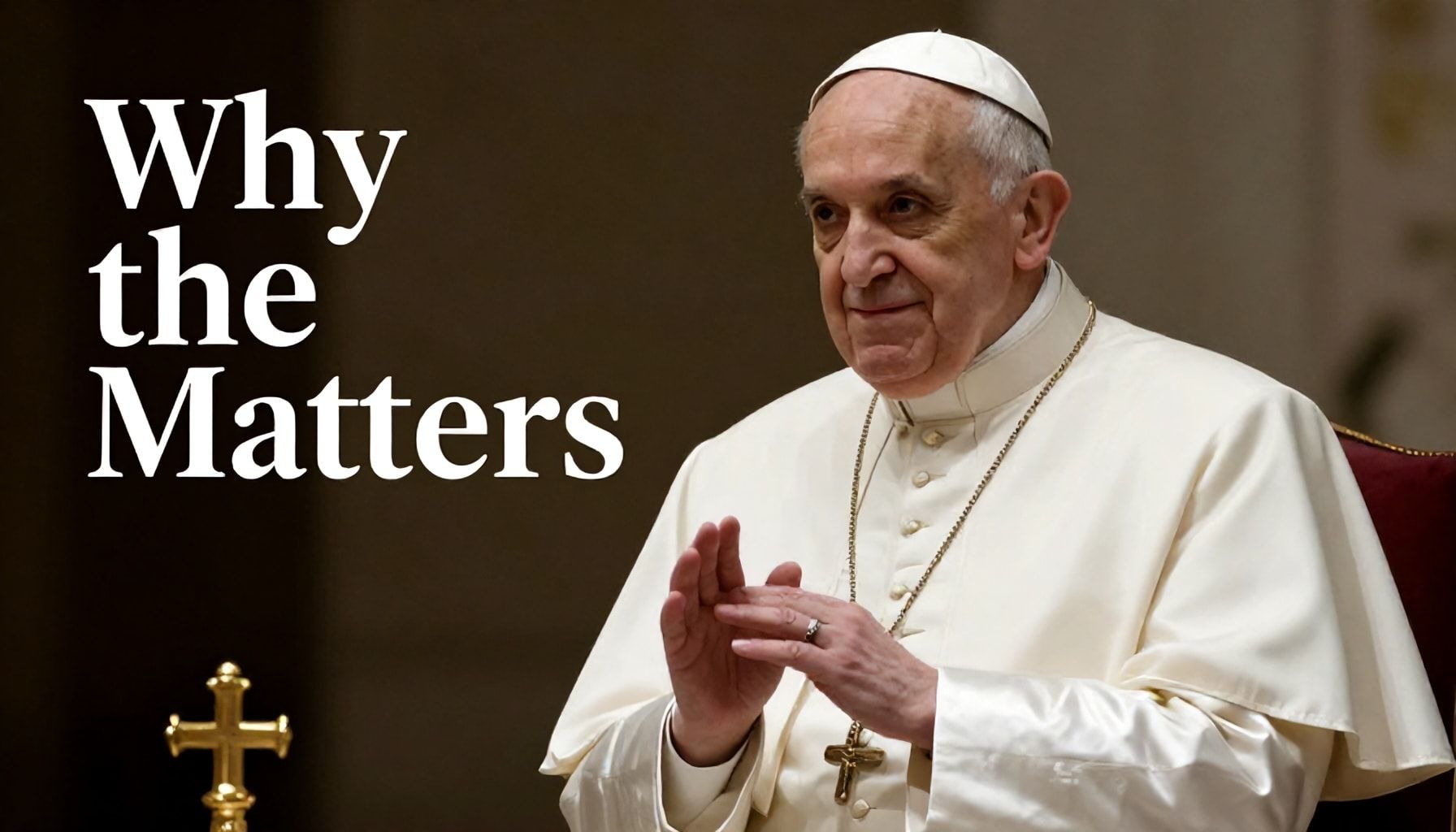 Why the Pope Matters: The Role of the Holy Father in Catholicism*