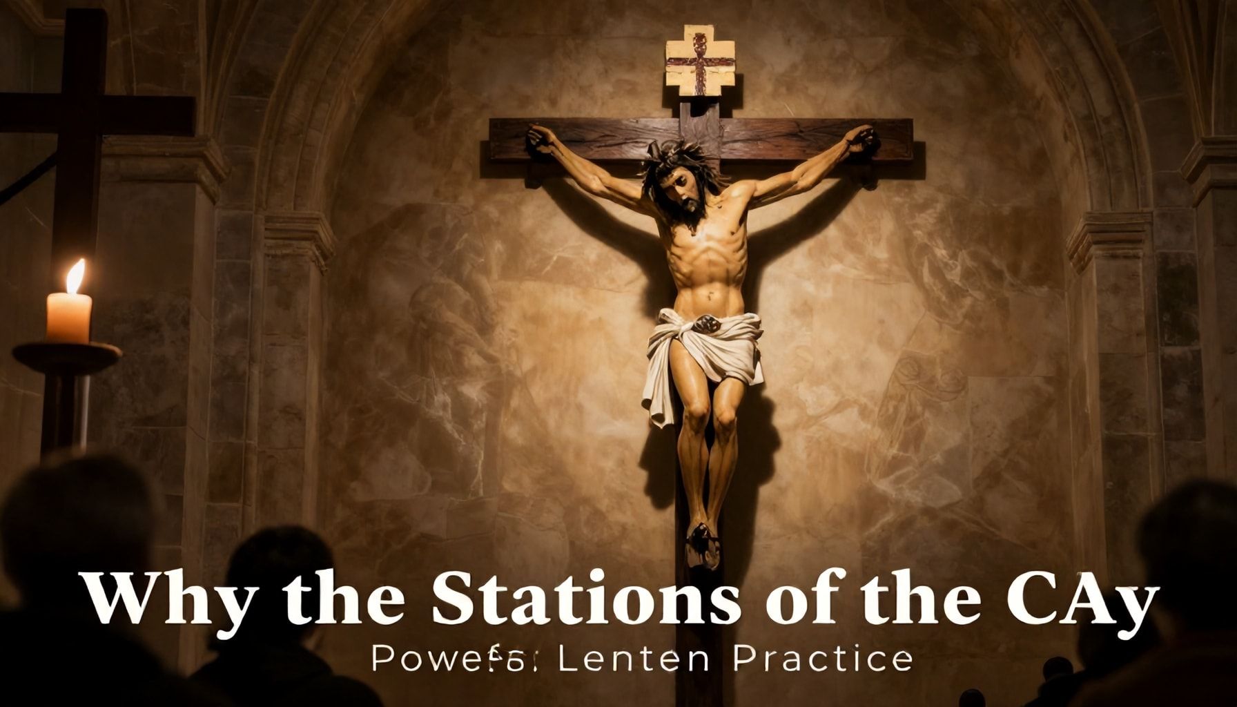 Why the Stations of the Cross Are a Powerful Lenten Practice*