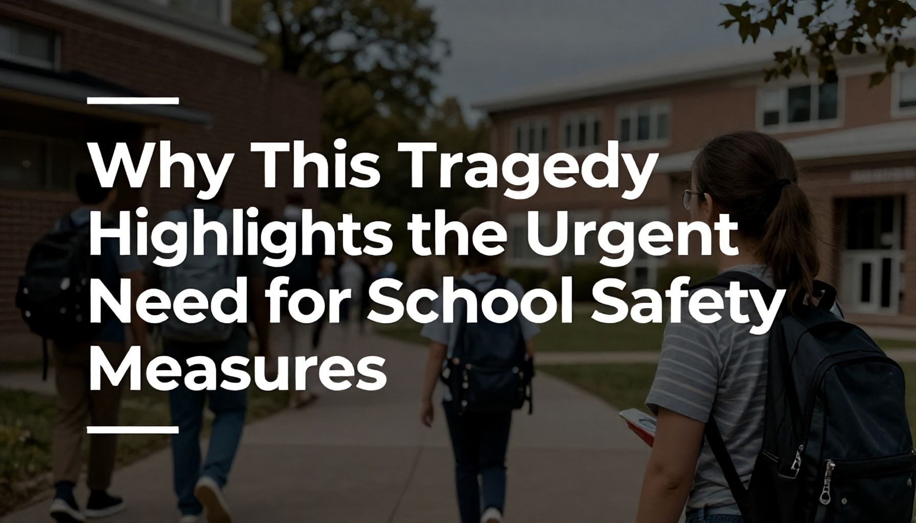 Why This Tragedy Highlights the Urgent Need for School Safety Measures*