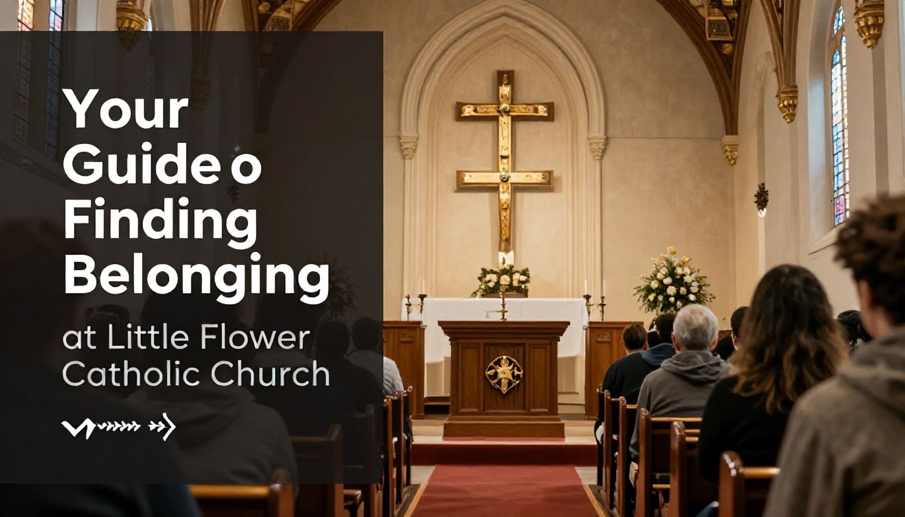 Little Flower Catholic Church: A Welcoming Community of Faith and Love 5 Your Guide to Finding Belonging at Little Flower Catholic Church*
