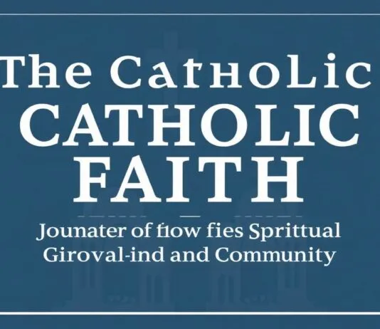The Catholic Faith: A Journey of Spiritual Growth and Community The Catholic Faith: A Journey of Spiritual Growth and Community