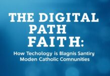 The Digital Path to Faith: How Technology is Shaping Modern Catholic Communities The Digital Path to Faith: How Technology is Shaping Modern Catholic Communities