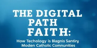 The Digital Path to Faith: How Technology is Shaping Modern Catholic Communities The Digital Path to Faith: How Technology is Shaping Modern Catholic Communities