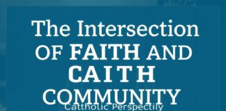 The Intersection of Faith and Community: A Catholic Perspective The Intersection of Faith and Community: A Catholic Perspective