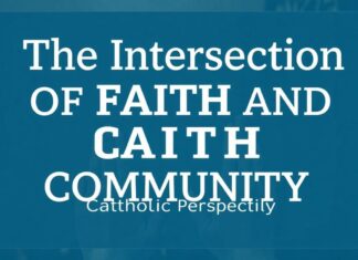 The Intersection of Faith and Community: A Catholic Perspective The Intersection of Faith and Community: A Catholic Perspective