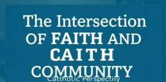 The Intersection of Faith and Community: A Catholic Perspective The Intersection of Faith and Community: A Catholic Perspective