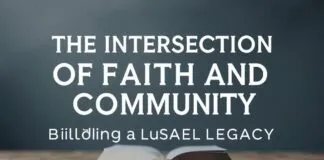 The Intersection of Faith and Community: Building a Spiritual Legacy The Intersection of Faith and Community: Building a Spiritual Legacy