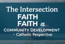 The Intersection of Faith and Community Development: A Catholic Perspective The Intersection of Faith and Community Development: A Catholic Perspective