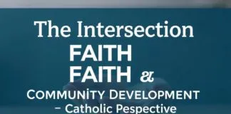 The Intersection of Faith and Community Development: A Catholic Perspective The Intersection of Faith and Community Development: A Catholic Perspective
