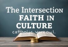 The Intersection of Faith and Culture: A Catholic Perspective The Intersection of Faith and Culture: A Catholic Viewpoint