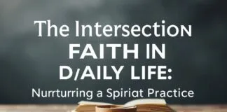 The Intersection of Faith and Daily Life: Cultivating a Spiritual Routine The Intersection of Faith and Daily Life: Nurturing a Spiritual Practice