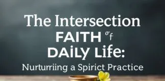 The Intersection of Faith and Daily Life: Cultivating a Spiritual Routine The Intersection of Faith and Daily Life: Nurturing a Spiritual Practice