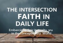 The Intersection of Faith and Daily Life: Embracing Spirituality in the Modern World The Intersection of Faith and Daily Life: Embracing Spirituality in the Contemporary World