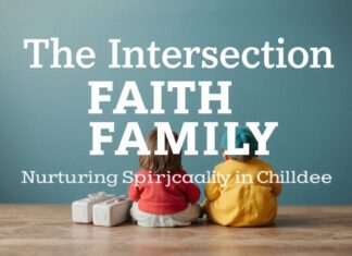 The Intersection of Faith and Family: Nurturing Spirituality in Children The Intersection of Faith and Family: Nurturing Spirituality in Children