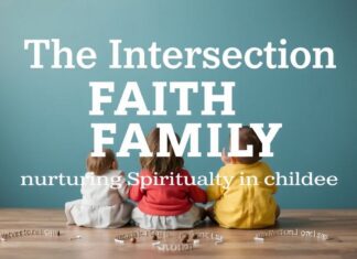 The Intersection of Faith and Family: Nurturing Spirituality in Children The Intersection of Faith and Family: Nurturing Spirituality in Children