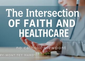 The Intersection of Faith and Healthcare: A Catholic Perspective The Intersection of Faith and Healthcare: A Catholic Viewpoint