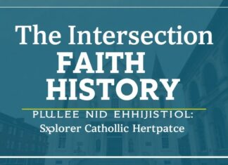 The Intersection of Faith and History: Exploring Catholic Heritage The Intersection of Faith and History: Exploring Catholic Heritage