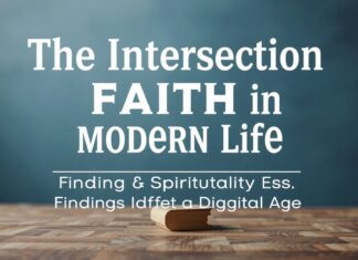 The Intersection of Faith and Modern Life: Finding Spirituality in a Digital Age The Intersection of Faith and Modern Life: Finding Spirituality in a Digital Age