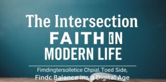 The Intersection of Faith and Modern Life: Finding Balance in a Digital Age The Intersection of Faith and Modern Life: Finding Balance in a Digital Age