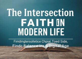 The Intersection of Faith and Modern Life: Finding Balance in a Digital Age The Intersection of Faith and Modern Life: Finding Balance in a Digital Age