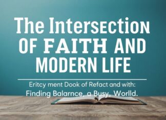 The Intersection of Faith and Modern Life: Finding Balance in a Busy World The Intersection of Faith and Modern Life: Finding Balance in a Busy World