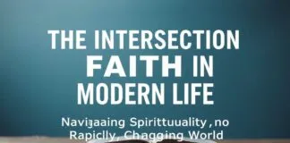 The Intersection of Faith and Modern Life: Navigating Spirituality in a Fast-Paced World The Intersection of Faith and Modern Life: Navigating Spirituality in a Rapidly Changing World