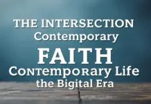 The Intersection of Faith and Modern Life: Navigating Spirituality in a Digital Age The Intersection of Faith and Contemporary Life: Navigating Spirituality in the Digital Era