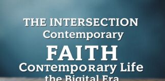 The Intersection of Faith and Modern Life: Navigating Spirituality in a Digital Age The Intersection of Faith and Contemporary Life: Navigating Spirituality in the Digital Era