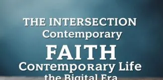 The Intersection of Faith and Modern Life: Navigating Spirituality in a Digital Age The Intersection of Faith and Contemporary Life: Navigating Spirituality in the Digital Era