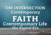 The Intersection of Faith and Modern Life: Navigating Spirituality in a Digital Age The Intersection of Faith and Contemporary Life: Navigating Spirituality in the Digital Era
