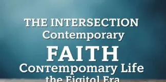 The Intersection of Faith and Modern Life: Navigating Spirituality in a Digital Age The Intersection of Faith and Contemporary Life: Navigating Spirituality in the Digital Era