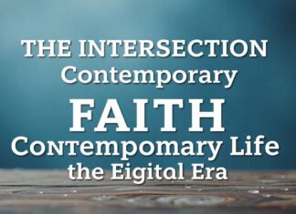 The Intersection of Faith and Modern Life: Navigating Spirituality in a Digital Age The Intersection of Faith and Contemporary Life: Navigating Spirituality in the Digital Era