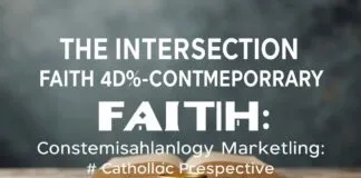 The Intersection of Faith and Modern Marketing: A Catholic Perspective The Intersection of Faith and Contemporary Marketing: A Catholic Perspective
