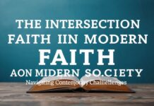 The Intersection of Faith and Modern Society: Navigating Contemporary Challenges The Intersection of Faith and Modern Society: Navigating Contemporary Challenges