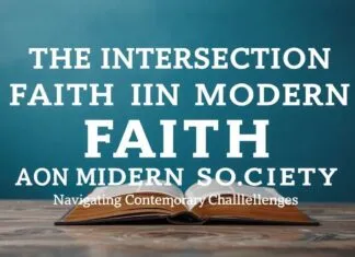 The Intersection of Faith and Modern Society: Navigating Contemporary Challenges The Intersection of Faith and Modern Society: Navigating Contemporary Challenges