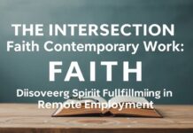 The Intersection of Faith and Modern Work: Finding Spiritual Fulfillment in Remote Work The Intersection of Faith and Contemporary Work: Discovering Spiritual Fulfillment in Remote Employment