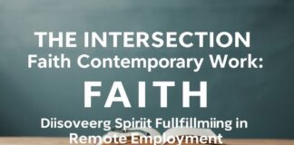 The Intersection of Faith and Modern Work: Finding Spiritual Fulfillment in Remote Work The Intersection of Faith and Contemporary Work: Discovering Spiritual Fulfillment in Remote Employment
