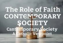 The Role of Faith in Modern Society: A Catholic Perspective The Role of Faith in Contemporary Society: A Catholic Viewpoint