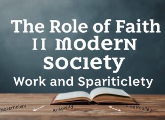 The Role of Faith in Modern Society: Navigating Work and Spirituality The Role of Faith in Modern Society: Navigating Work and Spirituality