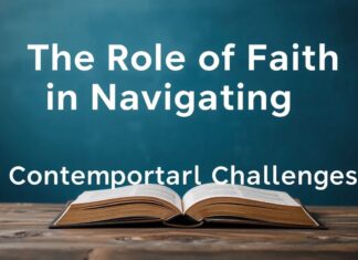 The Role of Faith in Navigating Modern Challenges The Role of Faith in Navigating Contemporary Challenges