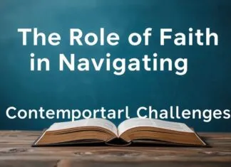 The Role of Faith in Navigating Modern Challenges The Role of Faith in Navigating Contemporary Challenges