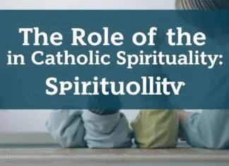 The Role of Family in Catholic Spirituality: Nurturing Faith Together The Role of the Family in Catholic Spirituality: Nurturing Faith Together