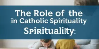 The Role of Family in Catholic Spirituality: Nurturing Faith Together The Role of the Family in Catholic Spirituality: Nurturing Faith Together